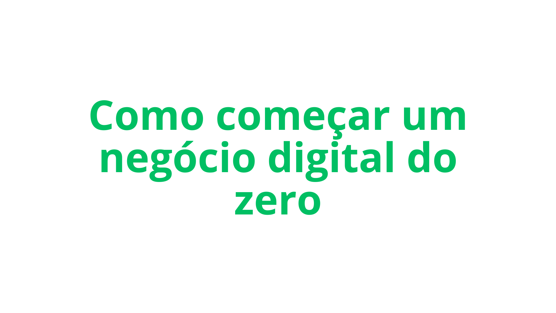 Como começar um negócio digital do zero (mesmo com pouco dinheiro)