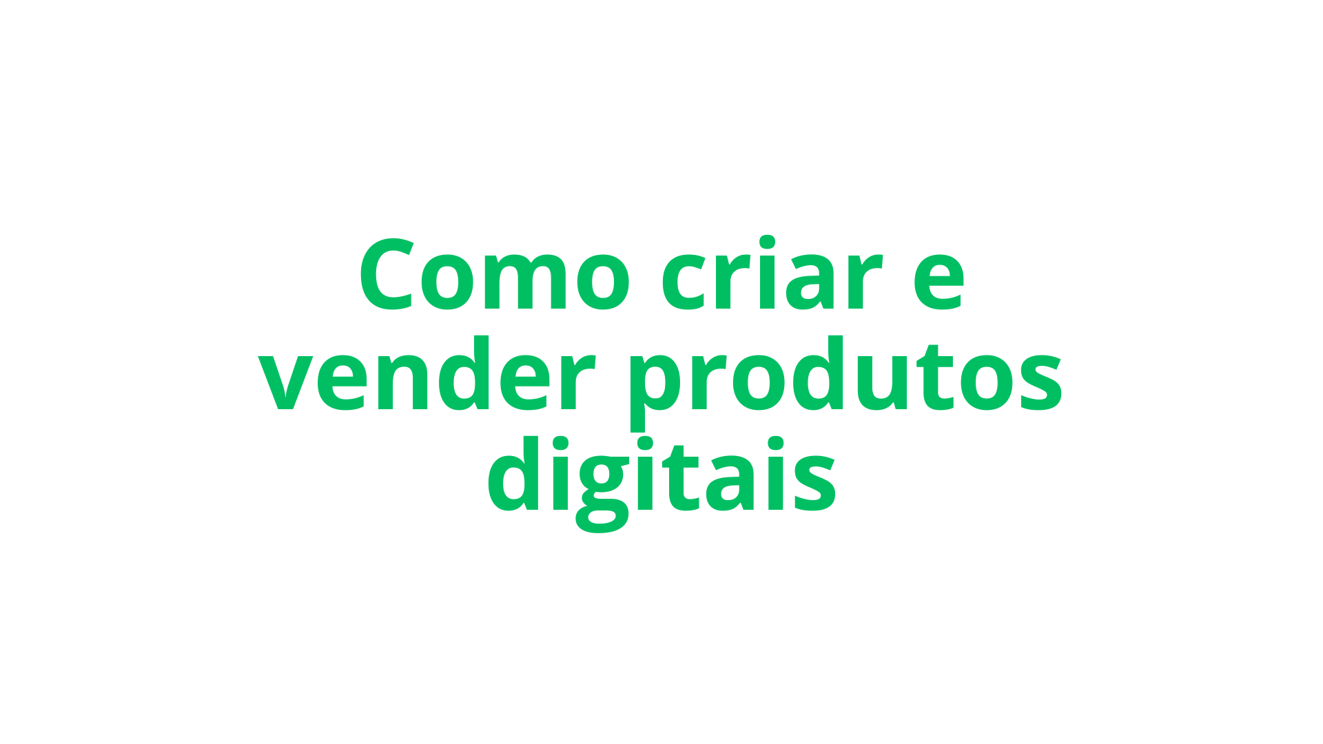 Como criar e vender produtos digitais em 2026: o guia completo